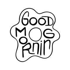 Black and white lettering quote. Good morning.