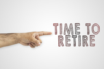 HR, retirement, compulsory retirement concept. Hand pointing outdoors next to the text: time to retire. Symbol of retirement time for employees.