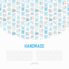 Handmade concept with thin line icons: sewing machine, knitting, needlework, drawing, embroidery, scissors, threads, yarn, pin. Modern vector illustration, template for workshop, print media.