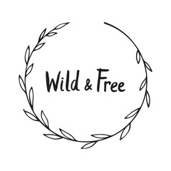 Wild and free - hand written quote in frame