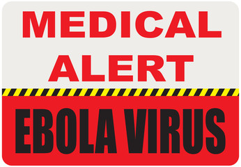 Fototapeta premium Sign Medical Alert - Ebola virus