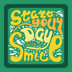 Hand-written lettering Start your day with a smile. Colorful vector illustration.