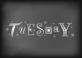 Lettering of Tuesday with different letters in white with stars and dots on blackboard stylized as chalk lettering for decoration, cafe, restaurant, calendar, planner, diary, advertisement