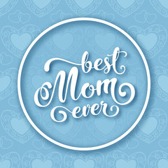 Mothers day greeting card with handwritten text. Vector Illustration