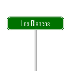 Los Blancos Town sign - place-name sign