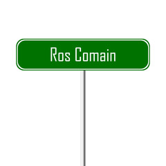 Ros Comain Town sign - place-name sign