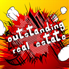 Outstanding Real Estate - Comic book style phrase on abstract background.