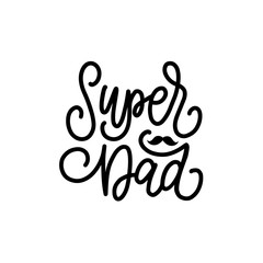 Super Dad, vector calligraphic inscription for greeting card, poster etc. Happy Fathers Day, vector hand lettering.