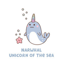 Cute narwhal and starfish. Funny inscription: Narwhal Unicorn of the Sea. It can be used for sticker, patch, phone case, poster, t-shirt, mug and other design.