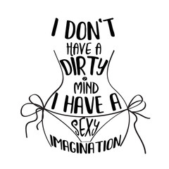 Funny  hand drawn quote about dirty mind