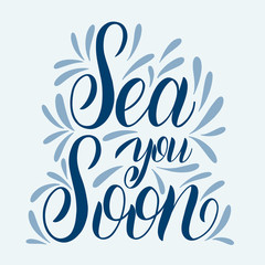 Summer handdrawn lettering. Sea you soon. Vector elements for invitations, posters, greeting cards. T-shirt design