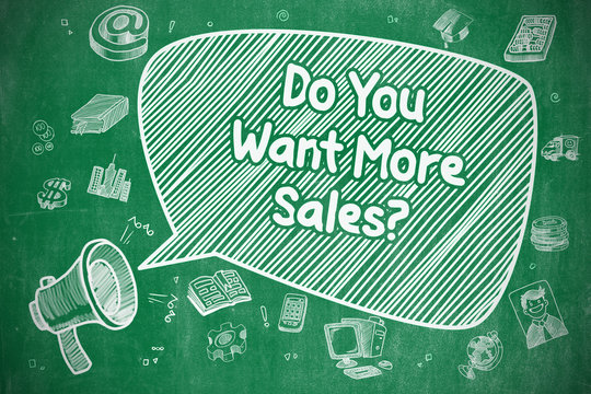 Do You Want More Sales - Business Concept.
