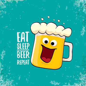 Eat sleep beer repeat vector concept illustration or summer poster. vector funky beer character with funny slogan for print on tee. International beer day label
