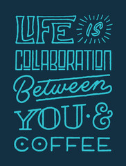 Fototapeta na wymiar life is collaboration between you and coffee vintage roughen hand lettering typography quote poster