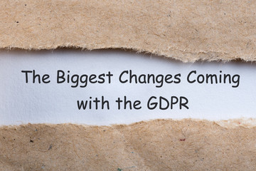 The Biggest changes coming with the General Data Protection Regulation or GDPR Compliance - text on torn envelope