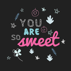 You are so Sweet, Vector Tshirt Design with Slogan Typography, Cute Covers Collection, T Shirt Graphic Design, Vector Illustration, Young Trendy Fashion Style, Female Fashion