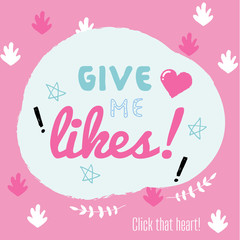 Give me Likes, Vector Tshirt Design with Slogan Typography, Cute Covers Collection, T Shirt Graphic Design, Vector Illustration, Young Trendy Fashion Style, Female Fashion