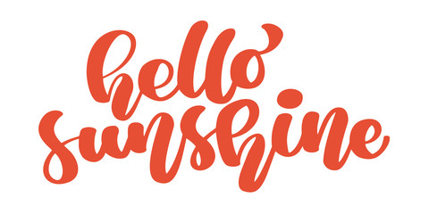 Hello Sunshine. Calligraphy inspirational and motivational quotes summer. Hand painted brush lettering travel. Hand lettering and custom typography for your designs t-shirts, bags, for posters, cards © timonko