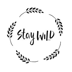 Stay wild - hand drawn lettering