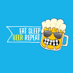 Eat sleep beer repeat vector concept illustration or summer poster. vector funky beer character with funny slogan for print on tee. International beer day label