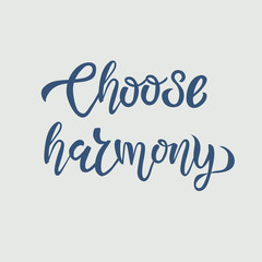 Choose Harmony hand drawn inspirational motivational lettering quote postcard, T-shirt design print, logo. Vector illustration