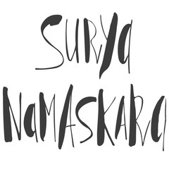 Surya Namaskara inscription, quote about yoga life, hand lettered phrase black isolated on white background
