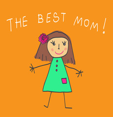 Kids Drawing. The Mother's Day. The best Mom