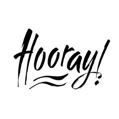 Hooray - modern calligraphy text handwritten with ink and brush. Positive saying, hand lettering for cards, posters and social media content. Vector