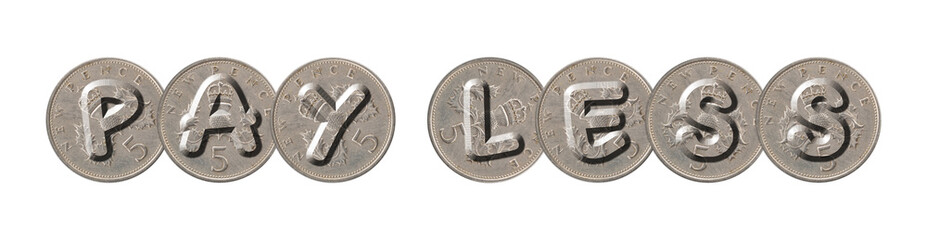 PAY LESS written with old British coins on white background