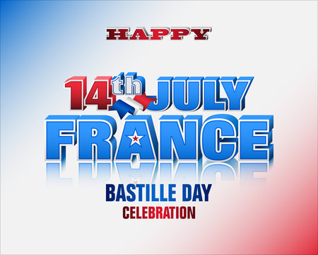 Holiday design, background with 3d texts, national flag colors for fourteenth of July, Bastille day, France National holiday, celebration