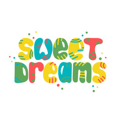 Colorful hand-drawn lettering quote with a phrase - Sweet dreams.