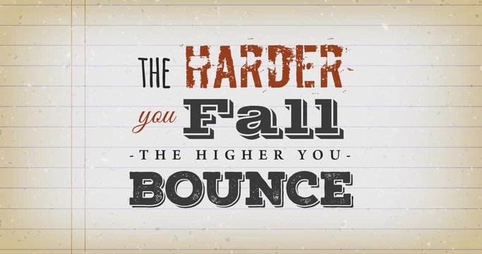 The Harder You Fall The Higher You Bounce Quote/
Animation of an inspiration and motivation quote postcard, the harder you fall, on vintage school paper with animated words effect