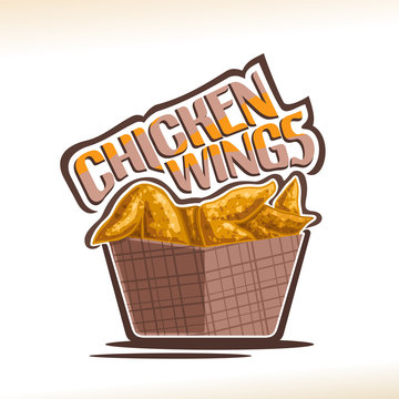 Vector Logo For Chicken Wings, Poster With Crispy Kentucky Fried Poultry In Brown Carton Box, Original Typeface For Words Chicken Wings, Illustration Of Label On White For American Fastfood Cafe Menu.