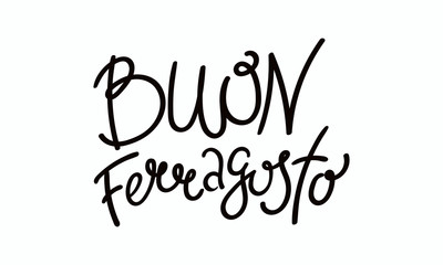 Obraz premium Hand written lettering quote Buon, meaning Happy in Italian, Ferragosto. Isolated objects on white background. Vector illustration. Design concept for Italian summer holiday.