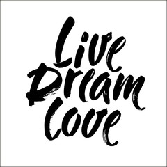Live Dream Love vector lettering card. Hand drawn illustration phrase. Handwritten modern brush calligraphy for invitation and greeting card, t-shirt, prints and posters. Vector