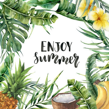 Watercolor Enjoy summer card. Hand painted floral illustration with banana and coconut palm branches, plumeria, coconut, pineapple isolated on white background for designor print.