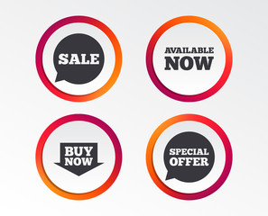 Sale icons. Special offer speech bubbles symbols. Buy now arrow shopping signs. Available now. Infographic design buttons. Circle templates. Vector