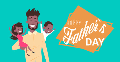 happy father day family holiday, african man dad hold daughter and son greeting card flat vector illustration