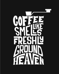 Coffee smells like freshlyground heaven inscription. Vector hand lettered phrase.