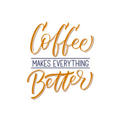 Coffee makes everything better inscription. Vector hand lettered phrase.