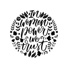 In Women Power We Trust inscription. Vector hand lettered phrase.