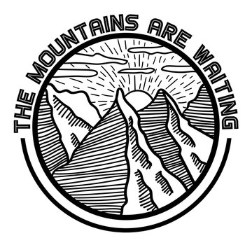 Vector image of a landscape of mountains in a round icon with the inscription The mountains are waiting. Graphic black and white illustration.