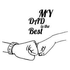 Hand-drawn vector illustration of a fist in the fist of a children's day and a man's hand, my dad is the best