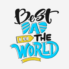 Hand drawn Happy fathers day quotes on the white background. Best dad in the world.Congratulation label, badge vector.