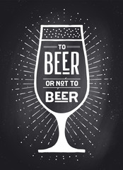Beer. Poster or banner with text To Beer Or Not To Beer and vintage sun rays sunburst. Chalkboard graphic design for print, web or advertising. Poster for bar, pub, beer theme. Vector Illustration