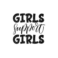 Girls Support Girls inscription. Vector hand lettered phrase.