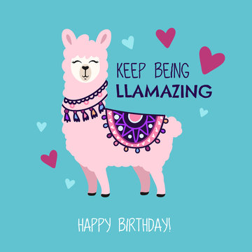 Happy Birthday greeting card with cute llama and doodles. Keep being llamazing quote with hand drawn alpaca and hearts. Vector illustration for poster, card, textile or invitation.