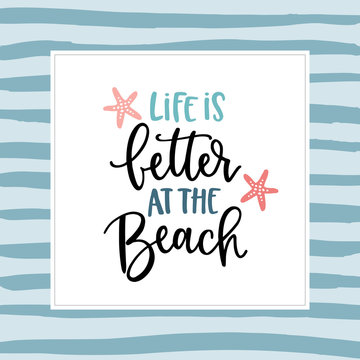 Life is better at the beach. Hand-lettering quote card with a starfish illustration. Vector hand drawn motivational and inspirational quote. Calligraphic poster. Vacation, summer concept.