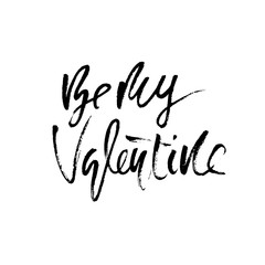 Be my Valentine. Handdrawn calligraphy for Valentines day. Ink illustration. Modern dry brush lettering. Vector illustration.