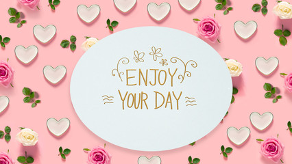 Enjoy Your Day message with pink roses and hearts 